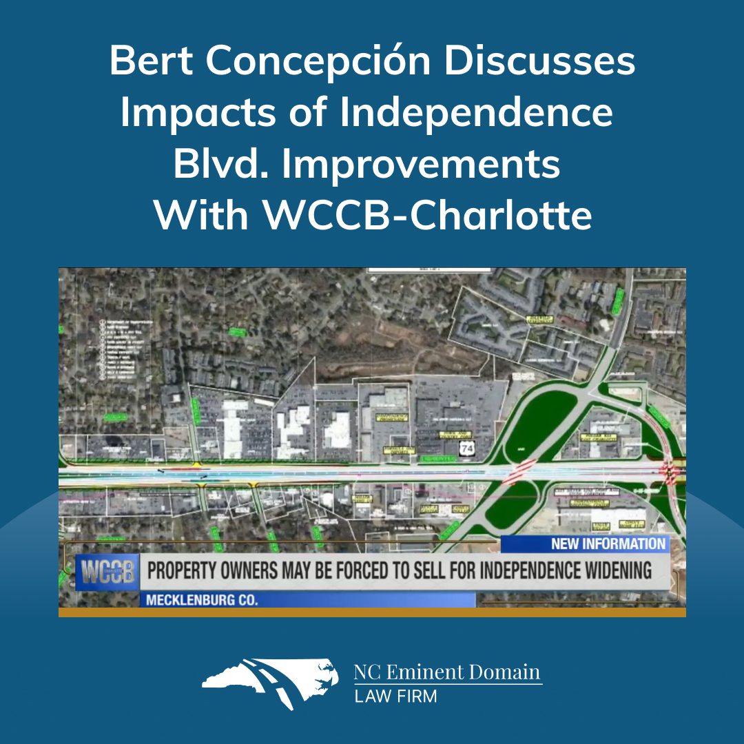 Bert Concepcion, NC Eminent Domain Law Firm Attorney, Appears on WCCB to Discuss Impact of Independence Blvd Improvements