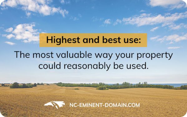 Highest & best use: the most valuable way your property could reasonably be used.