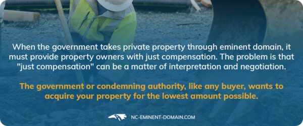 The government or condemning authority wants to acquire your property for the lowest amount possible.