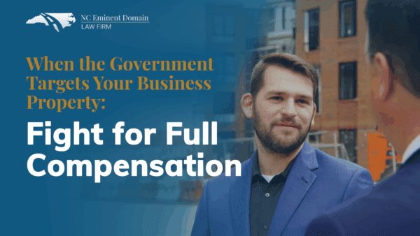 When the Government Targets Your Business Property: Fight for Full Compensation
