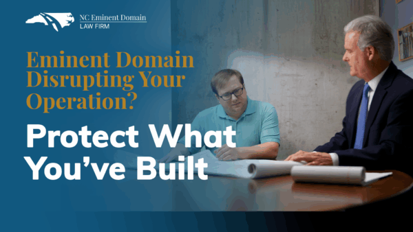Eminent Domain Disrupting Your Operation? Protect What You've Built
